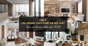 Top 11 các phong cách thiết kế nội thất được ưa chuộng nhất năm 2024